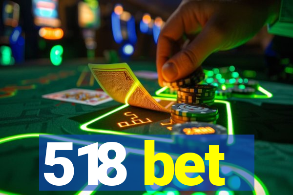 518 bet